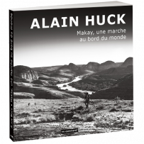 Livre – Makay, une marche au bord du monde – Alain Huck